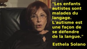 Los niños autistas son enfermos del idioma. EL autismo es una forma de defenderse del idioma. Estela Solano