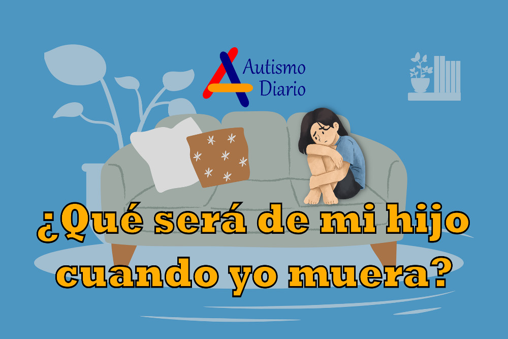 Que sera de mi hijo cuando yo muera