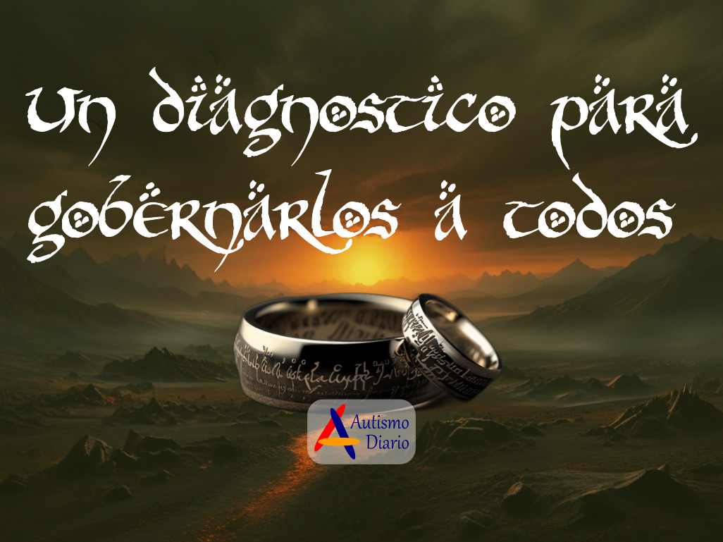 Autismo Un diagnóstico para gobernarlos a todos
