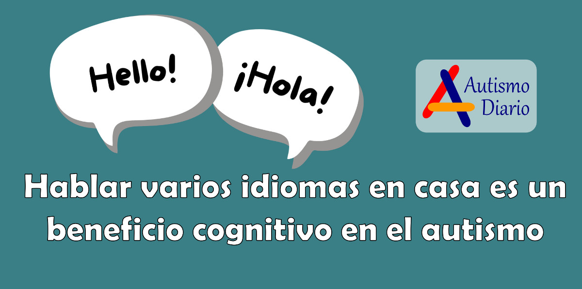Hablar varios idiomas en casa es un beneficio cognitivo en el autismo