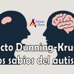 Efecto Dunning-Kruger y los sabios del autismo