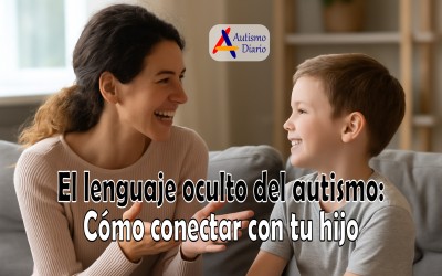 El lenguaje oculto del autismo Cómo conectar con tu hijo